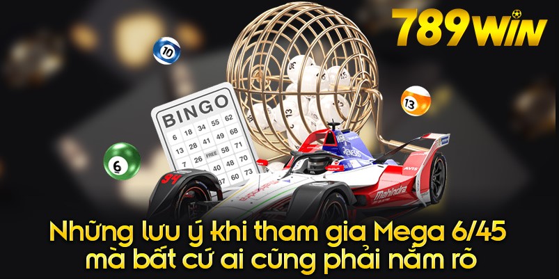 Cách Tham Gia Chơi Mega 6/45 789Win dễ dàng, hiệu quả