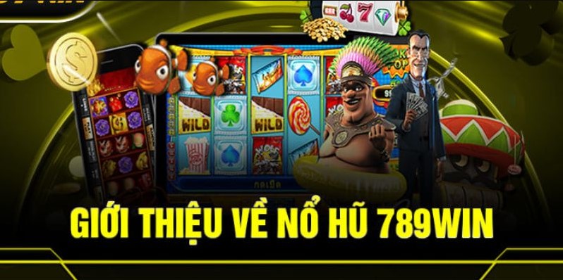 Hướng dẫn nạp, rút tiền thưởng nổ hũ tại 789Win.