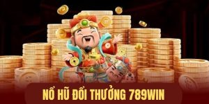 Game Nổ Hũ 789Win cực đỉnh chỉ có tại nhà cái 789Win