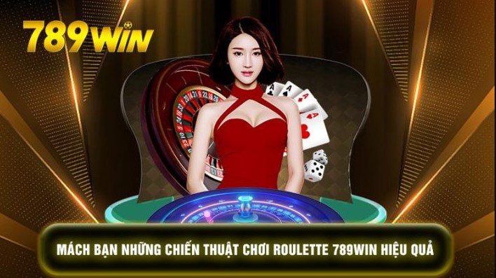 Cách chơi để tham gia chơi Roulette 789Win một cách hiệu quả hốt tiền mệt mỏi